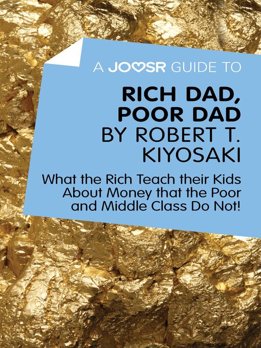 Title details for A Joosr Guide to... Rich Dad, Poor Dad by Robert T. Kiyosaki: What the Rich Teach their Kids About Money that the Poor and Middle Class Do Not! by Lasting Leaps Limited - Available